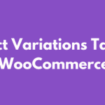 Product Variations Table for WooCommerce GPL v1.3.9 Extension