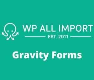 WP All Import Gravity Forms Addon GPL v1.0.2