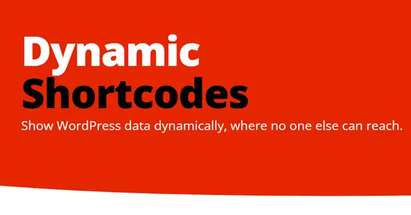 Dynamic Shortcodes GPL v1.7.2 – Show WordPress Data Dynamically