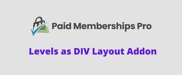 Paid Memberships Pro Levels as DIV Layout Addon GPL v0.3