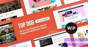 Top Dog Theme GPL v1.0.5 – All-in-One Elementor Blog & Magazine WordPress Theme